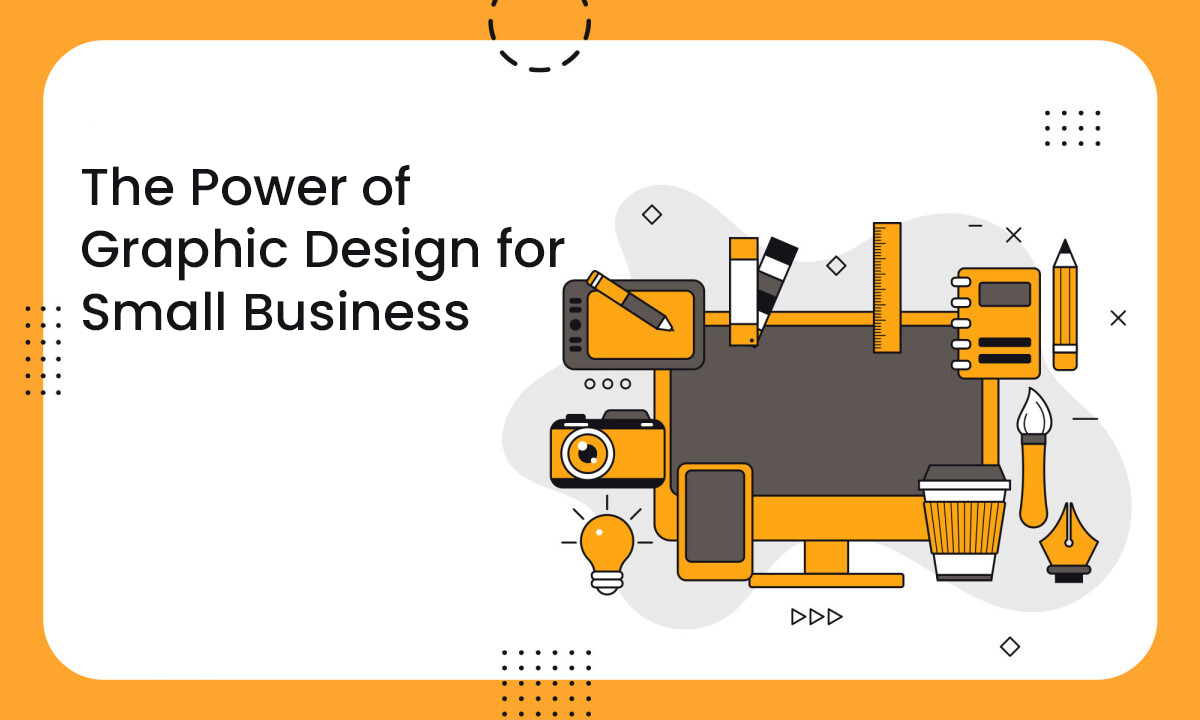 Power of Graphic Design for Small Business